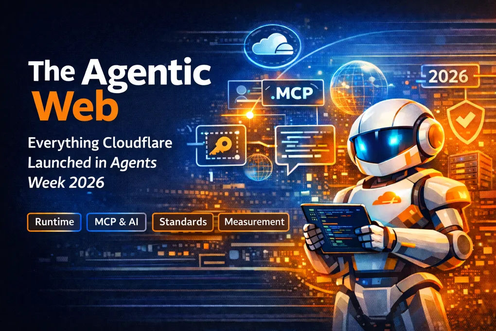 The Agentic Web: Everything Cloudflare Launched in Agents Week 2026