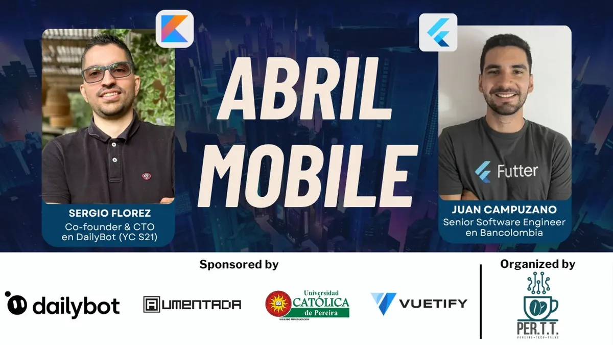 Abril Mobile event flyer: Sergio Florez (Kotlin) and Juan Campuzano (Flutter), organized by Pereira Tech Talks, sponsored by DailyBot, Aumentada, Universidad Católica de Pereira and Vuetify
